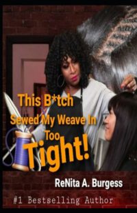 Cover image for This B*tch Sewed My Weave in Too Tight