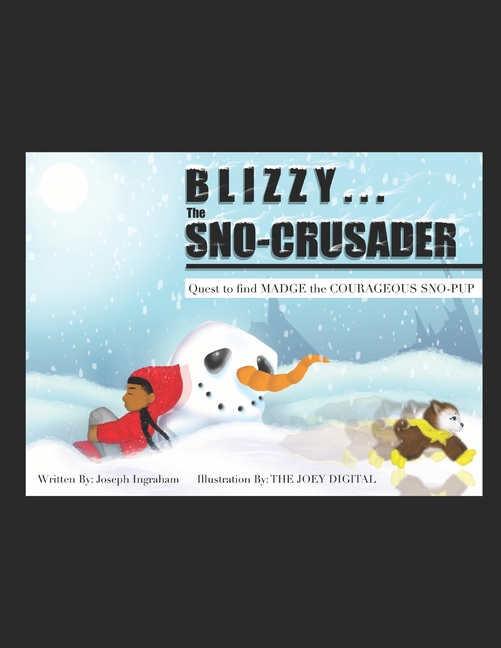 Cover image for Blizzy... the Sno-Crusader: Quest to Find Madge the Courageous Sno-Pup