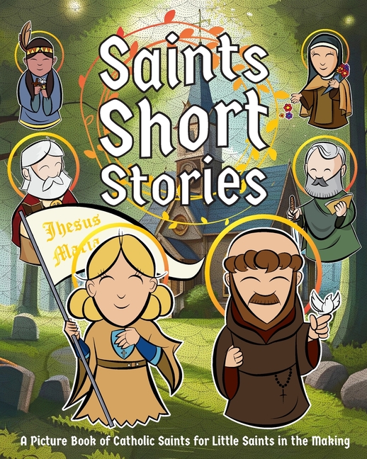 Cover image for Saints Short Stories: A Picture Book of Catholic Saints for Little Saints in the Making