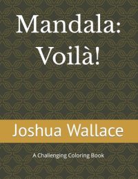 Cover image for Mandala: Voilà!: A Challenging Coloring Book