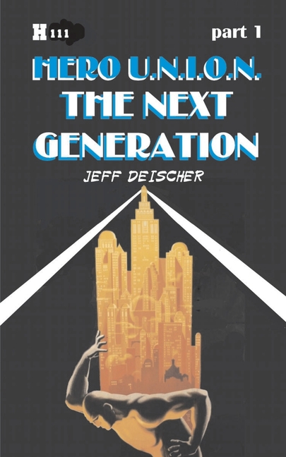 Cover image for The Next Generation, Part 1: Hero U.N.I.O.N.