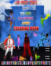 Cover image for I Am Energy Sports Presents...: Team Energy I am Affirmation Alphabet Coloring Book