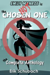 Cover image for Emily Monroe Is Not The Chosen One: The Complete Anthology