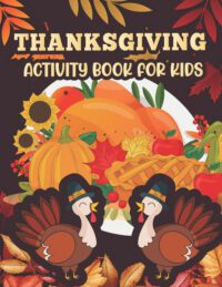 Cover image for Thanksgiving Activity book for kids: Thanksgiving Activity Book for Little Hands at the Kids Table