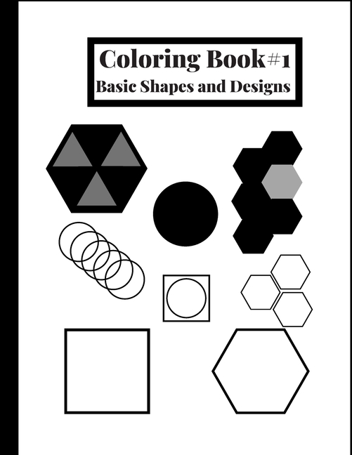 Cover image for Coloring Book #1: Basic shapes and designs, great for beginners or for people who like to color simple shapes. 120 Pages, 8.5 x 11 IN. /