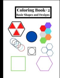 Cover image for Coloring Book #2: Basic shapes and designs, great for beginners or for people who like to color simple shapes. 120 Pages, 8.5 x 11 IN. /