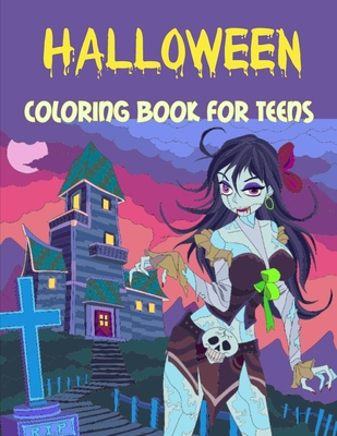 Cover image for Halloween Coloring Book for Teens: 50+ spooky coloring pages filled with monsters, witches, pumpkin, haunted house and more for hours of fun and relax