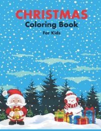 Cover image for Christmas Coloring Book for Kids: 86 Beautiful Illustrated Pages to Color featuring Santa Claus, Reindeer, Snowmen, Christmas Gifts and More!