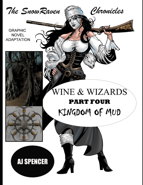 Cover image for The SnowRaven Chronicles: Wine & Wizards Graphic Novel Adaptation-Part Four: Kingdom of Mud