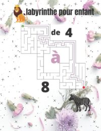 Cover image for Labyrinthe Pour Enfant: de 4 à 8 ans avec solution