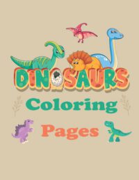 Cover image for Dinosaurs Coloring Pages: Coloring book For Kids - Great Gift for Boys & Girls, Ages 4-8