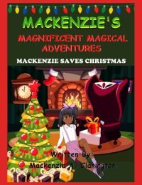 Cover image for Mackenzie's Magnificent Magical Adventures: Mackenzie Saves Christmas