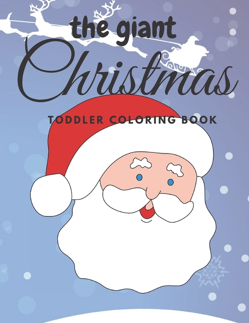 Cover image for The giant christmas toddler coloring book: Easy and Cute Christmas Holiday Coloring Designs for Children