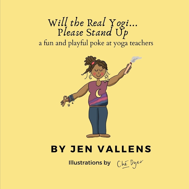 Cover image for Will the Real Yogi Please Stand Up: A fun and playful poke at yoga teachers