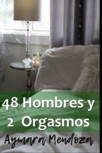 Cover image for 48 Hombres y 2 Orgasmos: El amor que enlaza la espiritualidad al placer