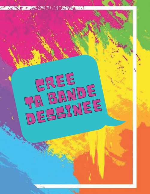 Cover image for Crée ta bande dessinée: Des planches vides et des dialogues à créer pour des pages illustrées