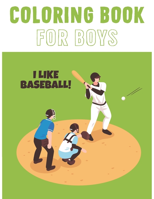Cover image for I Like Baseball: Coloring Book For Boys Aged 6-12