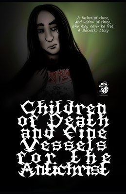Cover image for Children of Death and Fine Vessels For The Antichrist: Father of three, widow of three, who may never be free.
