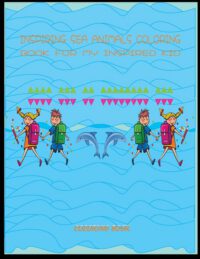 Cover image for Inspiring sea animals coloring book for my inspired kid: Sea life coloring Book For Kids Ages 6-12 Features Amazing Ocean Animals To Color In & Draw,