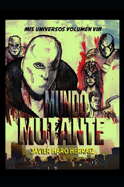 Cover image for Mundo Mutante: Secuelas Mutavirus Letal