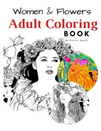 Cover image for Women & Flowers Adult Coloring Book. For Relaxing & Stress Relief Beauty of Women & Flowers illustration: Adult Coloring Book