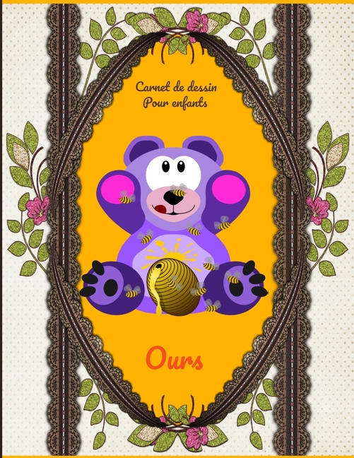 Cover image for Carnet de dessin pour enfants Ours: Carnet de dessin pour enfants Ours: Bloc à dessin: Carnet de dessin pour enfants Ours, grande taille. 8.5x11 inche