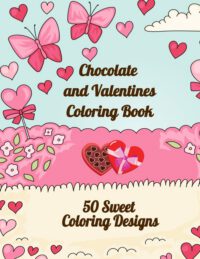 Cover image for Chocolate and Valentines Coloring Book: 50 Sweet Coloring Designs