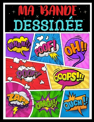 Cover image for Ma bande dessinée: Bande dessinée vierge - 100 pages préfabriquées à remplir avec bulles de dialogue - Papier de haute qualité - Grand fo