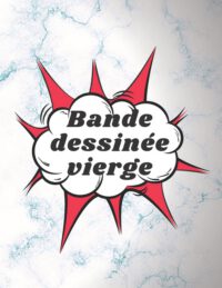 Cover image for Bande dessinée vierge: pour dessiner vos propres bandes dessinées 130 pages