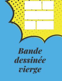 Cover image for Bande dessinée vierge: pour dessiner vos propres bandes dessinées 130 pages