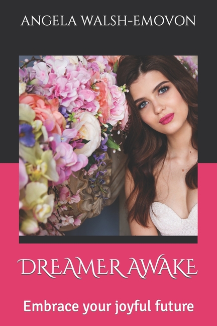 Cover image for Dreamer Awake: Embrace your joyful future