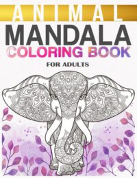 Cover image for Animal Mandala Coloring Book For Adults: Stress Relieving Animal Illustrations