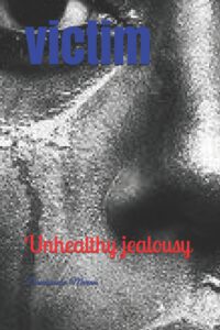 Cover image for Victim: Unhealthy jealousy