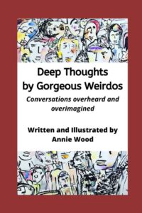 Cover image for Deep Thoughts by Gorgeous Weirdos: Things overheard and overimagined