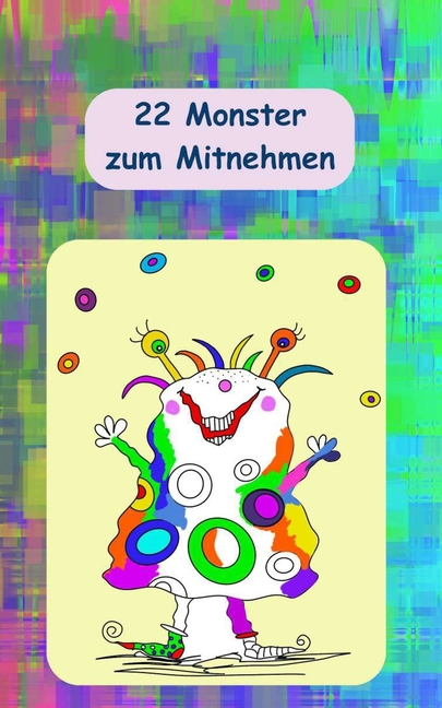 Cover image for 22 Monster zum Mitnehmen: Kleines Malbuch für Kinder und Erwachsene mit 22 bezaubernden Monstern und 22 Seiten zum Selbstgestalten/ Handliche Gr