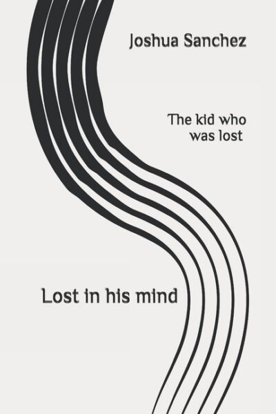 Cover image for The Kid Who Was Lost: Lost in his mind