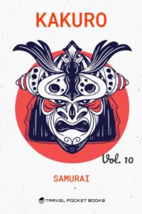 Cover image for Kakuro: Puzzle Books For Adults - Kakuro Cross Sums - Collector's Edition: Samurai Volume 10