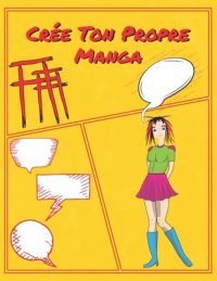 Cover image for Crée Ton Propre Manga: Variété de Planche pour Crée Ton Manga Sans des Bulles de Discussion Faire de la BD & Bande Dessinée Pour Enfant & Adu