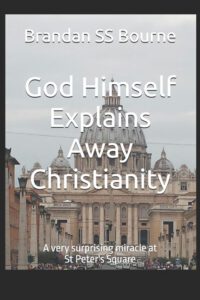 God Himself Explains Away Christianity: A very surprising miracle at St Peter's Square