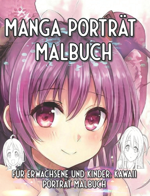 Cover image for Manga Porträt Malbuch: Für Erwachsene und Kinder: Kawaii Porträt Malbuch.
