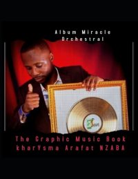 Cover image for Album Miracle Orchestral: The Graphic Music Book, kharYsma Arafat NZABA