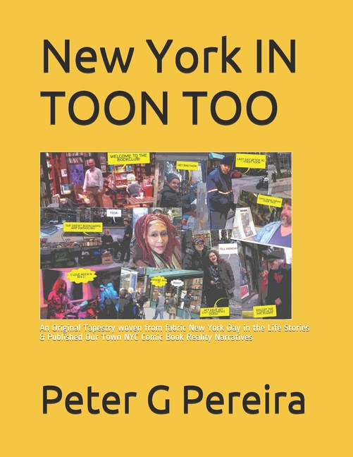Cover image for New York IN TOON TOO: An Original Tapestry woven from fabric New York Day in the Life Stories & Published Our Town NYC Comic Book Reality Na