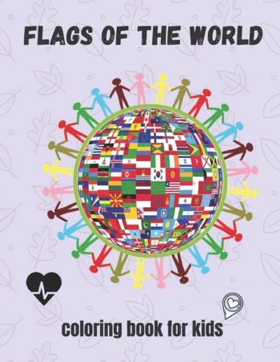 Cover image for flags of the world coloring book for kids: +30 flags to coloring for your children, no bleed and glossy