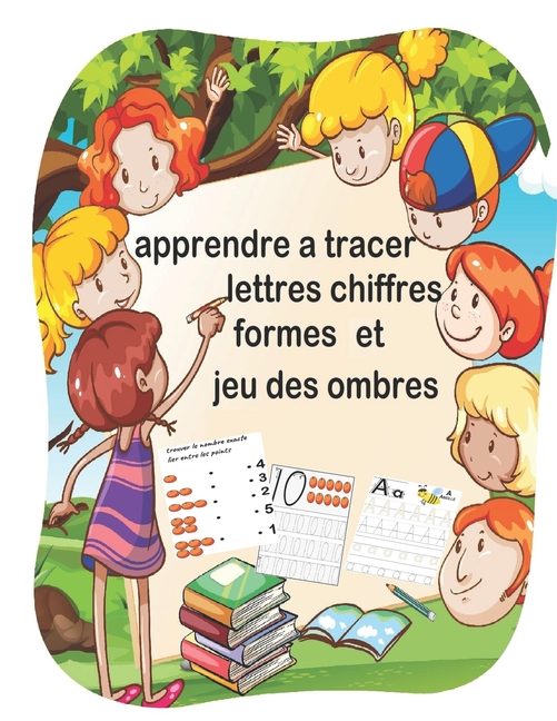 Cover image for apprendre a tracer lettres chiffres formes et jeu des ombres: cahier d'écriture pour enfant de 3 a 5 ans, livre d'activités grand format, les lettres