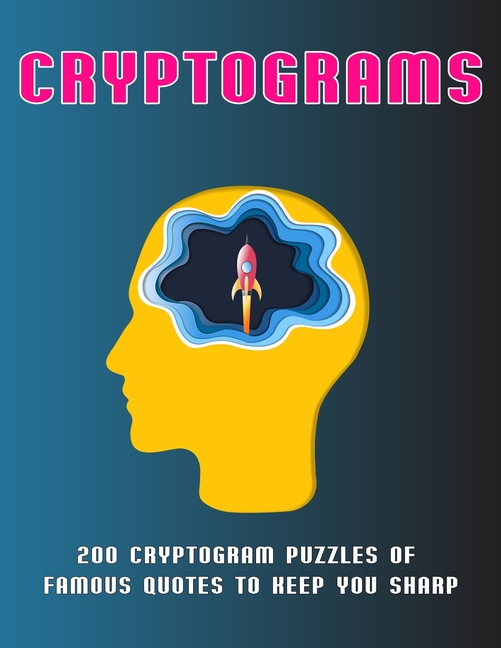 Cover image for Cryptograms: 200 Cryptogram Puzzles of Famous Quotes to Keep You sharp