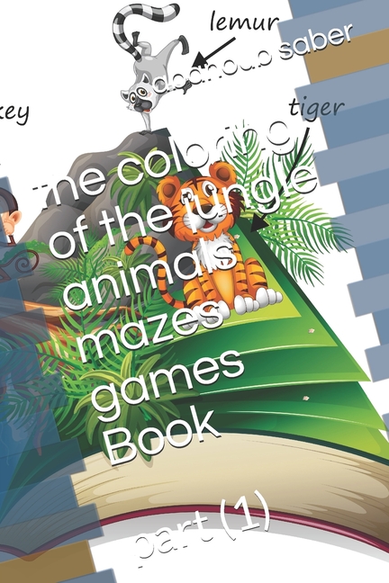 Cover image for The coloring of the jungle animals mazes games Book: part (1)