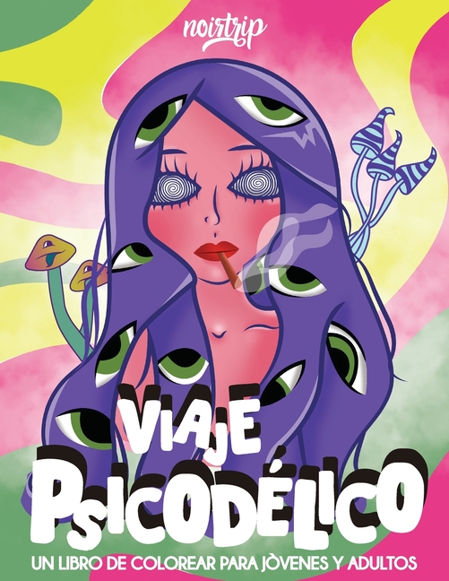 Cover image for Viaje Psicodélico: Un Libro de Colorear para Jóvenes y Adultos