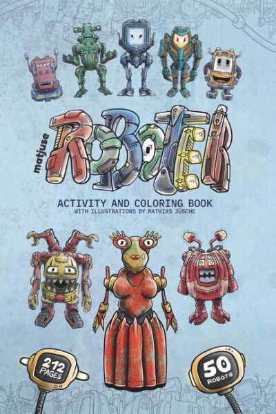 Cover image for matjuse Roboter: Activity and Coloring Book - With illustrations by Mathias Jüsche - For children over 9 years