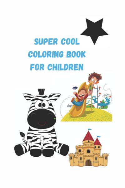 Cover image for Super cool Coloring Book for children 4-6-8-10: coloring book A Collection of Fun and Easy Friends and Other Animals Coloring gift for kids boys girls