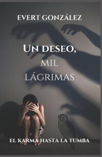 Cover image for Un deseo, mil lágrimas: El karma hasta la tumba